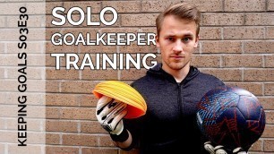 'Solo Drills for Goalkeepers | Keeping Goals - S3Ep31'