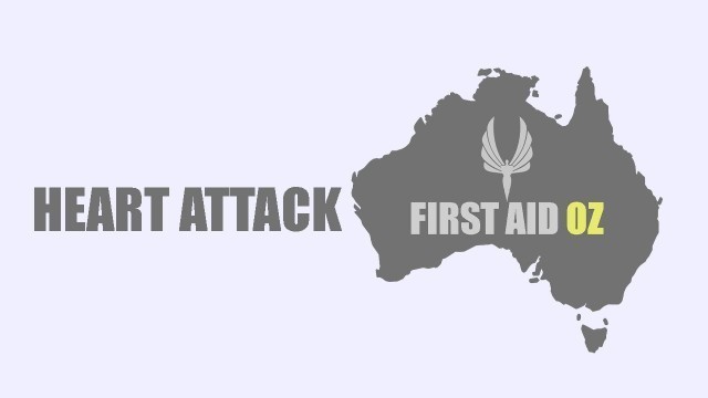 'Signs, Symptoms and management of a suspected Heart Attack with First Aid Oz'