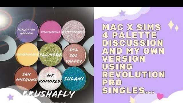 'M.A.C x Sims 4 palette discussion and my own version of it using Revolution Pro Singles...'