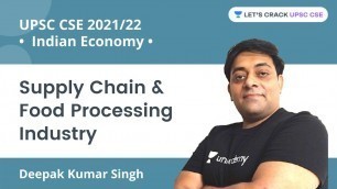 'Supply Chain & Food Processing Industry | Complete Indian Economy | UPSC CSE/IAS 2022'