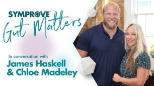 'IN CONVERSATION WITH JAMES HASKELL AND CHLOE MADELEY | SYMPROVE GUT MATTERS'