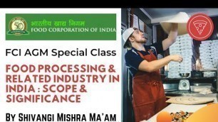 'Food Processing & Related Industry in India :Scope & Significance|FCI AGM, ASRB NET|Agriculture & GK'