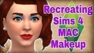 'Recreating The Sims 4 MAC Makeup!'