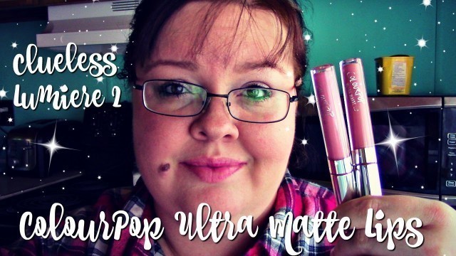 'COLOURPOP ULTRA MATTE LIQUID LIPSTICKS - CLUELESS & LUMIERE 2 | KYLIE JENNER LIP KIT DUPES?!'