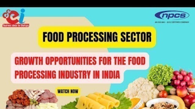 'Food Processing Sector Growth Opportunities for the Food Processing Industry in India'