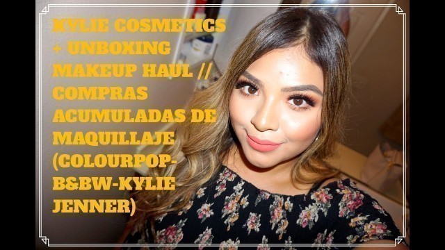 'Unboxing/ Compras+ Kylie Cosmetics+Colourpop+Bath&BodyWorks'