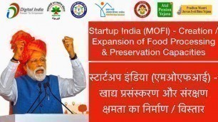 'Startup India (MOFI) - Creation / Expansion of Food Processing & Preservation Capacities'