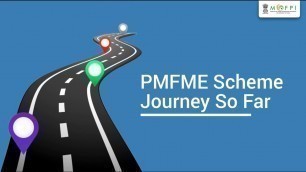 'PMFME Scheme: Journey So Far | Ministry of Food Processing Industries'