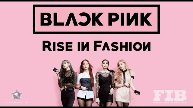 'BLACKPINK\'S \"RISE IN HIGH FASHION\"'