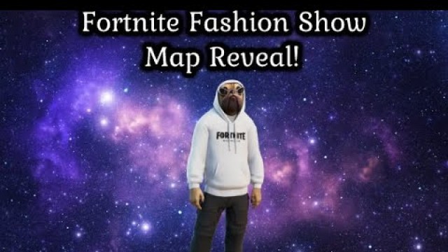 'Fashion Show Map Reveal! -Fortnite-'