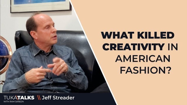 'What Killed Creativity in American Fashion | Jeff Streader'