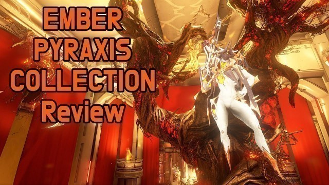 'Warframe. Ember Pyraxis Collection Review.'