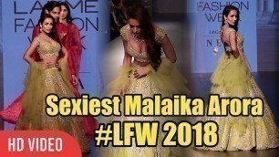 'Sexiest Malaika Arora Rocks The Ramp at Lakme fashion Week 2018'