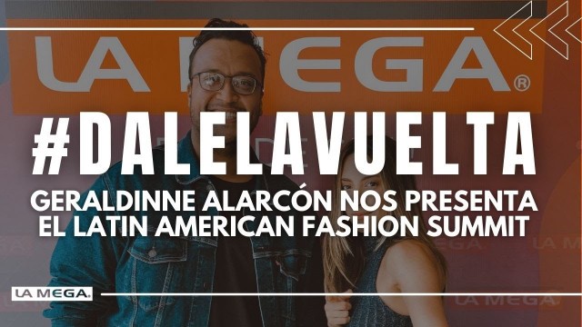 'Geraldinne Alarcón nos presenta el Latin American  Fashion Summit #DaleLaVuelta/(18.03.22)'