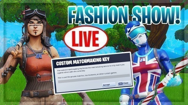 'FORNITE LIVE FASHION SHOW MY OWN MAP Playing WITH SUBS and playing custom matches'