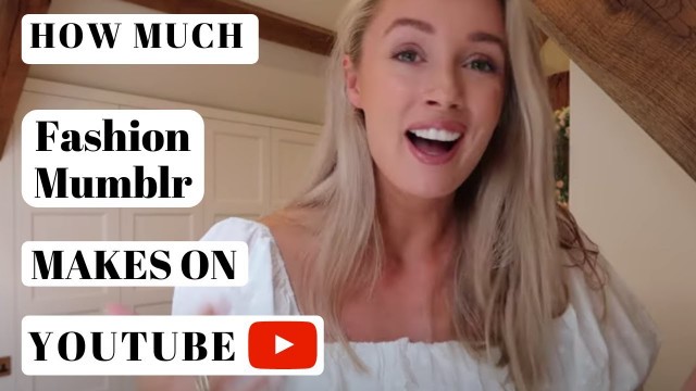 'Fashion Mumblr ➜ How much Fashion Mumblr makes on Youtube'