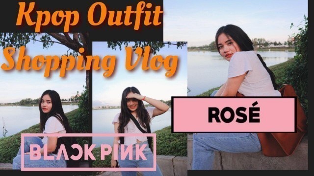 'BlackPink Rose Inspired Outfit Shopping Vlog | Shop with My Sister Vlog| Fashion #EP1'