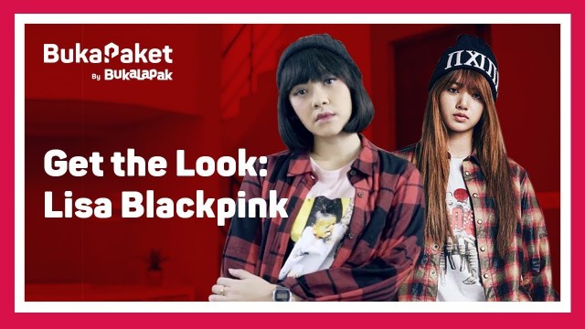 'Get the Look: Korean Style - Lisa Blackpink | BukaPaket for Her'