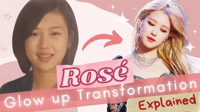 'Secrets to BLACKPINK Rosé Glow up Transformation EXPLAINED | STYLE ANALYSIS'