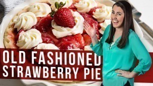 'How to Make Old Fashioned Strawberry Pie | The Stay At Home Chef'