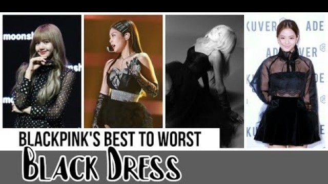 'BLACKPINK\'s Best to Worst BLACK Dress'