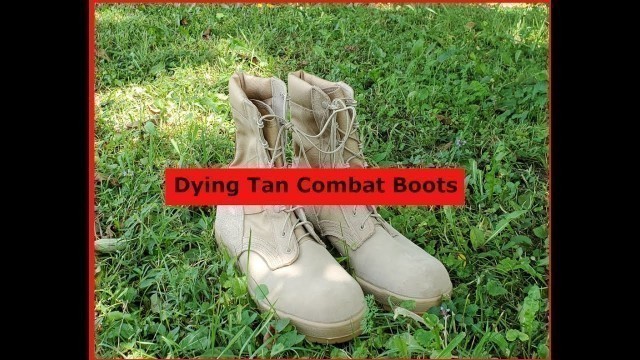 'Dying Tan Combat boots for gray man covert boot wearing times.'