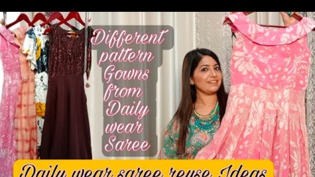 'Stitching patterns | Daily wear Sarees से बनाए beautiful party wear outfits |Different pattern gowns'