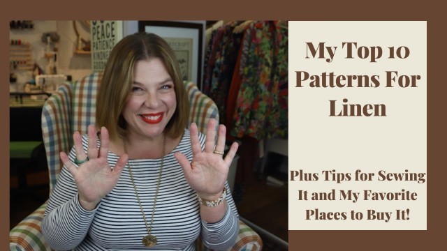 'My Top 10 Patterns for Linen | With Tips to Sew Linen and My Favorite Places to Buy It!'