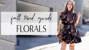 'How to Wear FLORALS for Fall 2018 I Trend Guide'