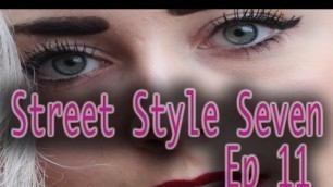 'Street Style 7 - Rocker, HipHop, Hipster, Glamour, Model, 7 Cool People! Ep11'