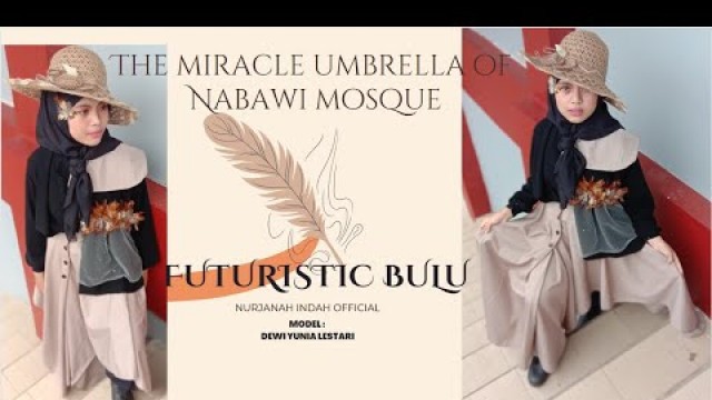 'THE MIRACLE UMBRELLA OF NABAWI MOSQUE (FUTURISTIC FASHION)'