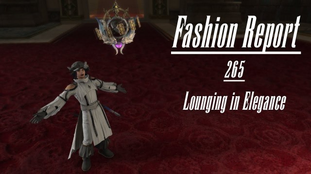 'FFXIV - The Glamour Dresser - Fashion Report #265: Lounging with Elegance'