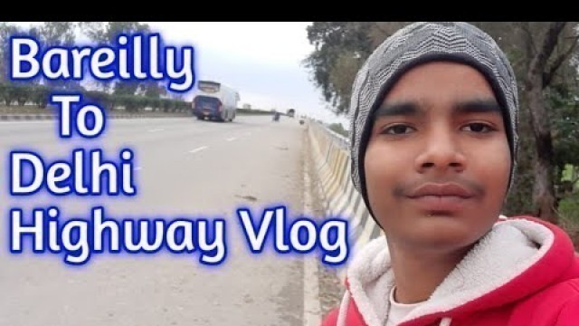 'Bareilly To Delhi Highway vlog / R Fashion Point / Highway vlog'