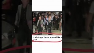 'Lady Gaga \"I want to smell like a slut\"'