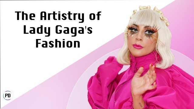 'The Artistry of Lady Gaga\'s Fashion'