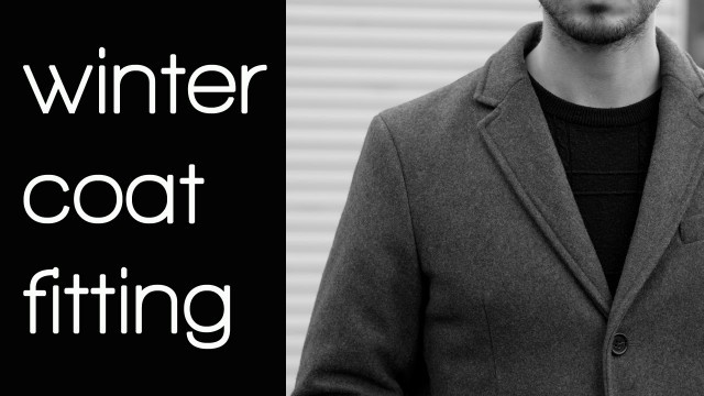 'How a Winter Coat Should Fit | Men\'s Winter Fashion 2017'