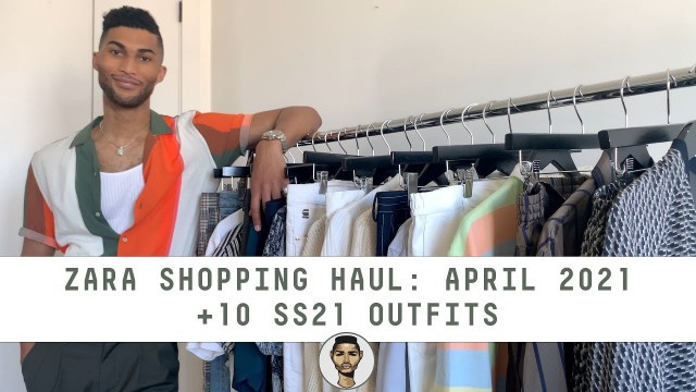 'ZARA Shopping Haul: April 2021 (+10 Spring/Summer Outfits) | Men\'s Fashion & Style | Jovel Roystan'