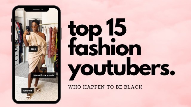 '15 Black Fashion Youtubers To Watch'