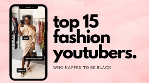 '15 Black Fashion Youtubers To Watch'