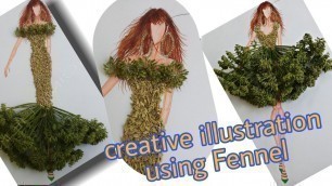 'creative fashion illustration using fennel |fashion illustration |creative fashion'