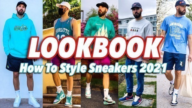 'SPRING & SUMMER LOOKBOOK - HOW TO STYLE SNEAKERS IN 2021 - JORDAN 1 - AIR MAX 90 - AIR FORCE 1'