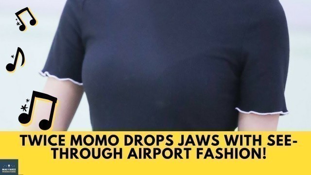 'TWICE Momo Drops Jaws With See Through Airport Fashion!'