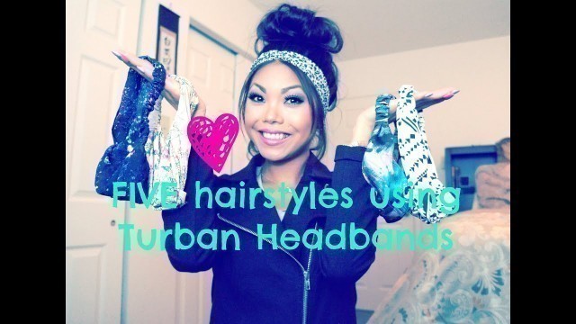 'FIVE easy hair styles using Turban Headbands!!!'