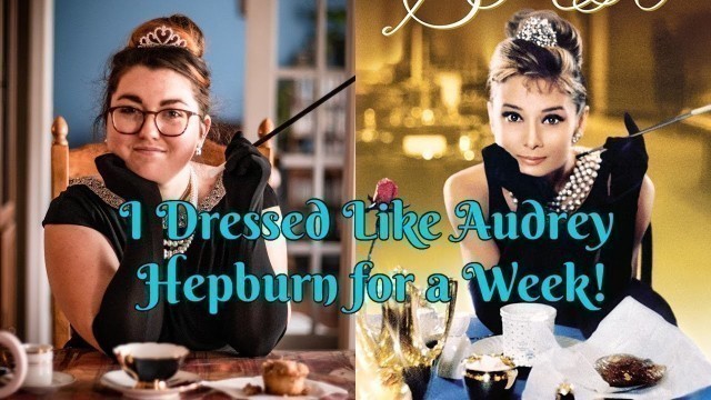 'Dressing Like Audrey Hepburn for a Week! | Kayla Marie'