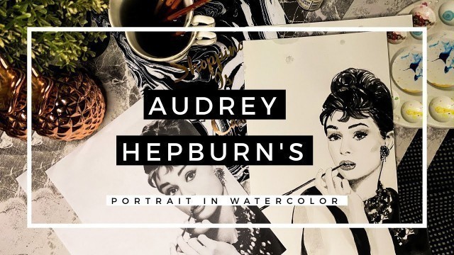 'AUDREY HEPBURN’S  PORTRAIT IN WATERCOLOR'