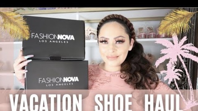 'VACATION/BDAY FASHIONNOVA SHOE HAUL'