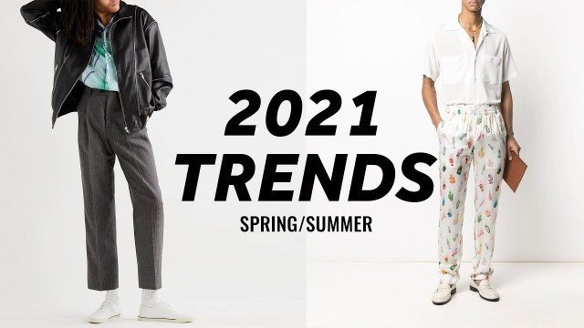 'The Best Men’s 2021 Spring/Summer Fashion Trends'