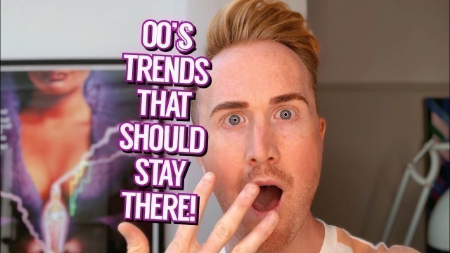 '2000s Trends that should Stay There!'