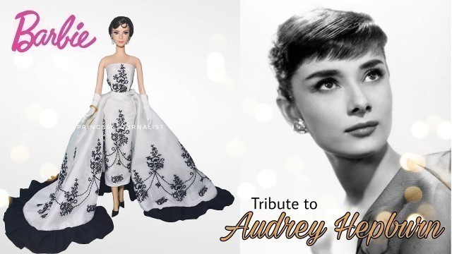 'Audrey Hepburn - The Most Beautiful Woman & Fashion Icon All the Time (Barbie Style)'