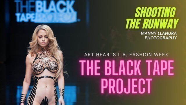 'Shooting the Runway - The Black Tape Project - Art Hearts L.A. Fashion Week'